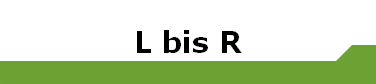 L bis R