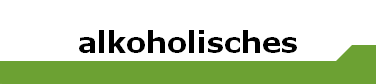 alkoholisches